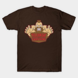 Piledrive Everything T-Shirt